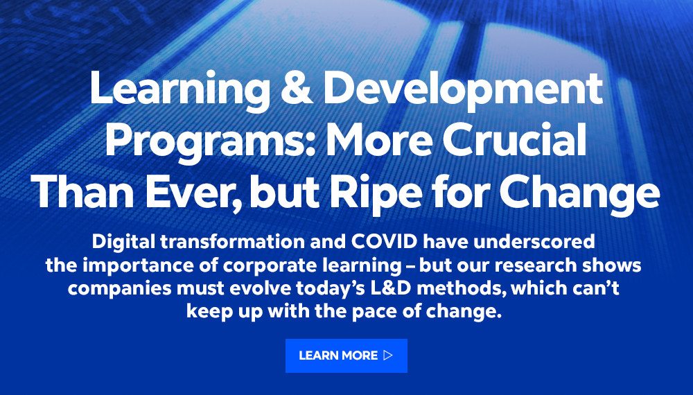 Learning & Development Programs: More Crucial Than Ever, but Ripe for ...